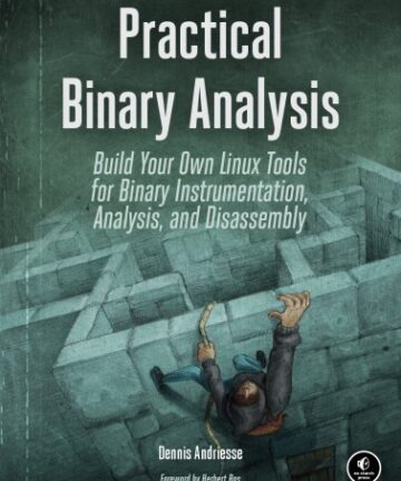 Practical Binary Analysis. Build Your Own Linux Tools for Binary Instrumentation, Analysis, and Disassembly
