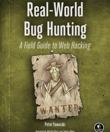 Real-World Bug Hunting / A Field Guide to Web Hacking