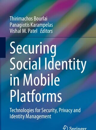 Securing Social Identity in Mobile Platforms: Technologies for Security, Privacy and Identity Management