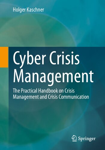 Cyber Crisis Management: The Practical Handbook On Crisis Management And Crisis Communication