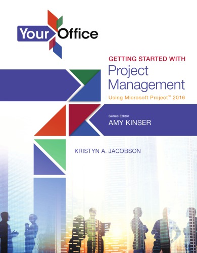 Your Office: Getting Started with Project Management Using Microsoft® Project 2016