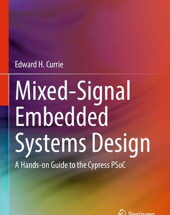 Mixed-Signal Embedded Systems Design: A Hands-on Guide to the Cypress PSoC