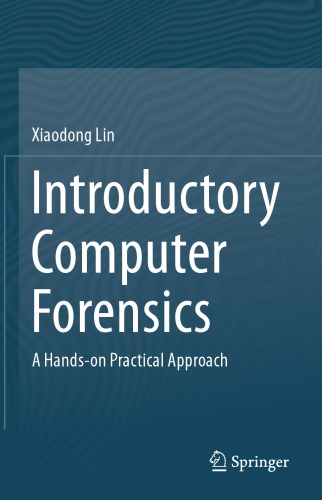 Introductory Computer Forensics: A Hands-on Practical Approach