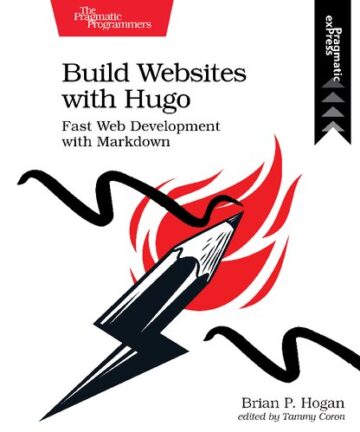 Build Websites with Hugo: Fast Web Development with Markdown