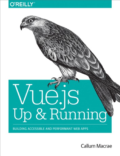 Vue.js Up and Running: Building Accessible and Performant Web Apps