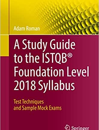 A Study Guide to the ISTQB® Foundation Level 2018 Syllabus. Test Techniques and Sample Mock Exams