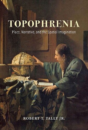 Topophrenia: Place, Narrative, and the Spatial Imagination