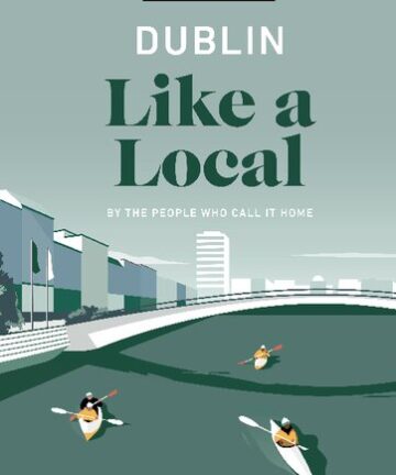 Dublin Like a Local: By the People Who Call It Home