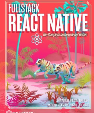 Fullstack React Native The Complete Guide to React Native