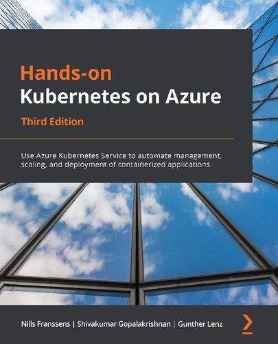 Hands-On Kubernetes on Azure: Use Azure Kubernetes Service to automate management, scaling, and deployment of containerized applications