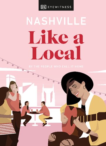 Nashville Like a Local: By the People Who Call It Home (Travel Guide)