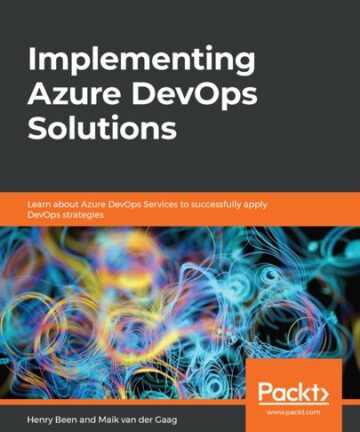 Implementing Azure DevOps Solutions: Learn about Azure DevOps Services to successfully apply DevOps strategies