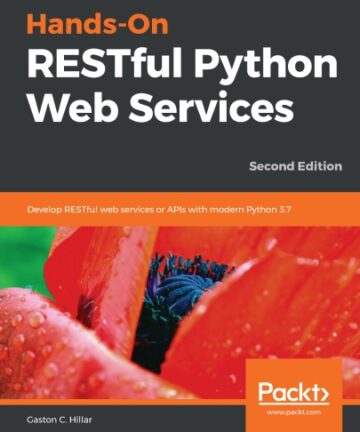 Hands-On RESTful Python Web Services: Develop RESTful web services or APIs with modern Python 3.7, 2nd Edition