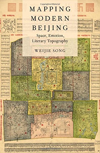 Mapping Modern Beijing: Space, Emotion, Literary Topography