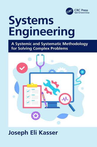 Systems Engineering: A Systemic And Systematic Methodology For Solving Complex Problems