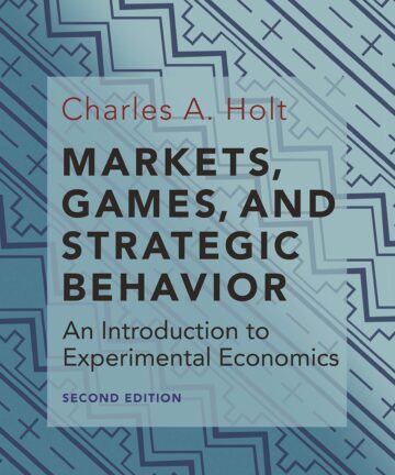Markets, Games, and Strategic Behavior - An Introduction to Experimental Economics