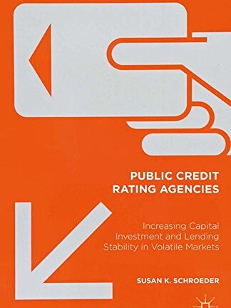 Public Credit Rating Agencies: Increasing Capital Investment and Lending Stability in Volatile Markets