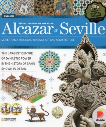 Visual edition of the Royal Alcázar of Seville. More than a thousand years of art and architecture