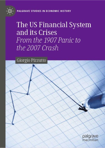 The US Financial System and its Crises : From the 1907 Panic to the 2007 Crash