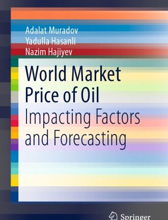 World Market Price of Oil: Impacting Factors and Forecasting