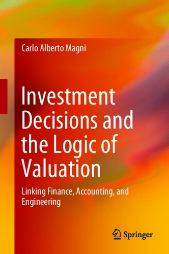 Investment Decisions and the Logic of Valuation: Linking Finance, Accounting, and Engineering