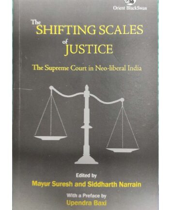The Shifting Scales of Justice: The Supreme Court in Neo-liberal India