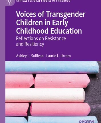 Voices of Transgender Children in Early Childhood Education: Reflections on Resistance and Resiliency