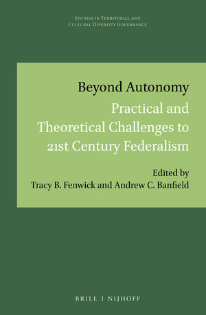 Beyond Autonomy: Practical and Theoretical Challenges to 21st Century Federalism