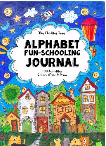 Ages 3 to 6 - Alphabet Fun-Schooling Journal: 100 Activities - Color, Write & Draw