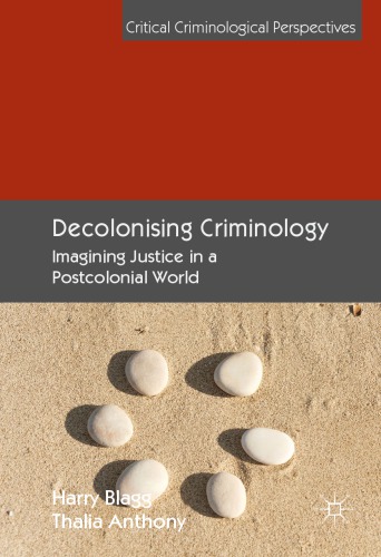 Decolonising Criminology: Imagining Justice In A Postcolonial World