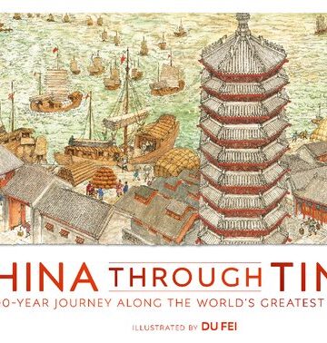 China Through Time: A 2,500 Year Journey along the World's Greatest Canal