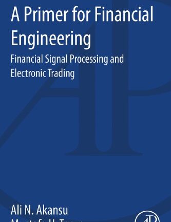 A Primer for Financial Engineering: Financial Signal Processing and Electronic Trading