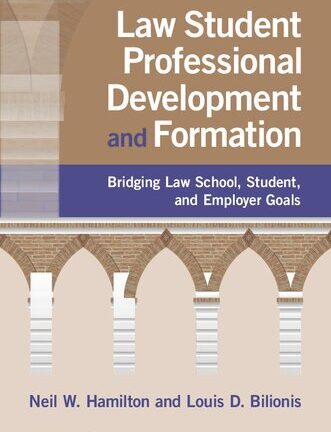 Law Student Professional Development And Formation: Bridging Law School, Student, And Employer Goals