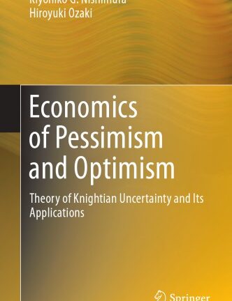 Economics of Pessimism and Optimism: Theory of Knightian Uncertainty and Its Applications