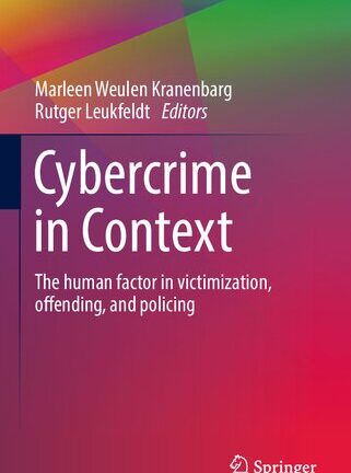 Cybercrime in Context: The human factor in victimization, offending, and policing