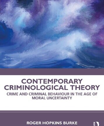 Contemporary Criminological Theory: Crime and Criminal Behaviour in the Age of Moral Uncertainty