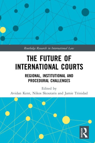 The Future Of International Courts: Regional, Institutional And Procedural Challenges