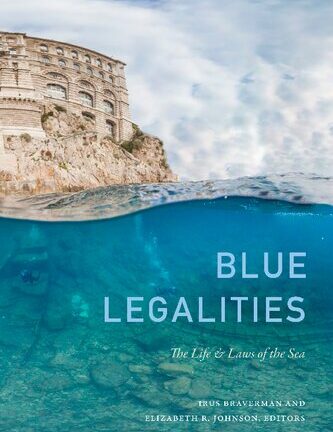 Blue Legalities ; The Life and Laws of the Sea