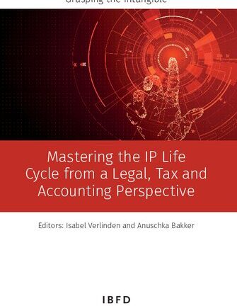 Mastering the IP Life Cycle from a Legal, Tax and Accounting Perspective: Grasping the Intangible