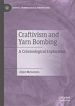 Craftivism and Yarn Bombing: A Criminological Exploration