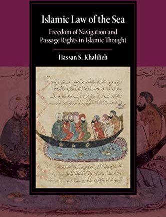 Islamic Law of the Sea: Freedom of Navigation and Passage Rights in Islamic Thought