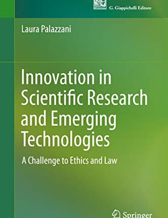 Innovation in Scientific Research and Emerging Technologies: A Challenge to Ethics and Law