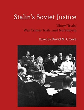 Stalin’s Soviet Justice: "Show" Trials, War Crimes Trials, And Nuremberg
