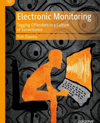 Electronic Monitoring: Tagging Offenders In A Culture Of Surveillance
