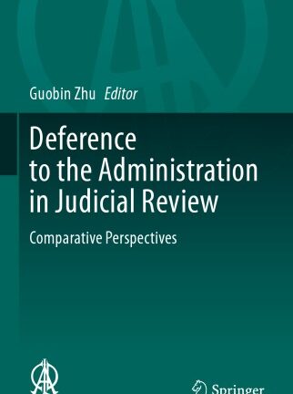 Deference To The Administration In Judicial Review: Comparative Perspectives