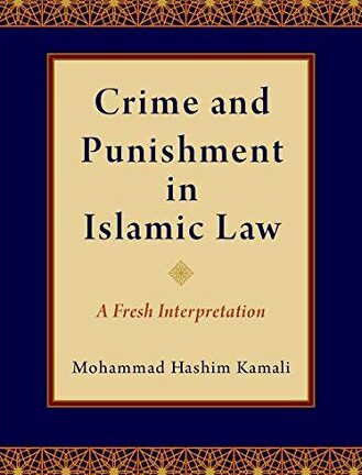 Crime And Punishment In Islamic Law: A Fresh Interpretation