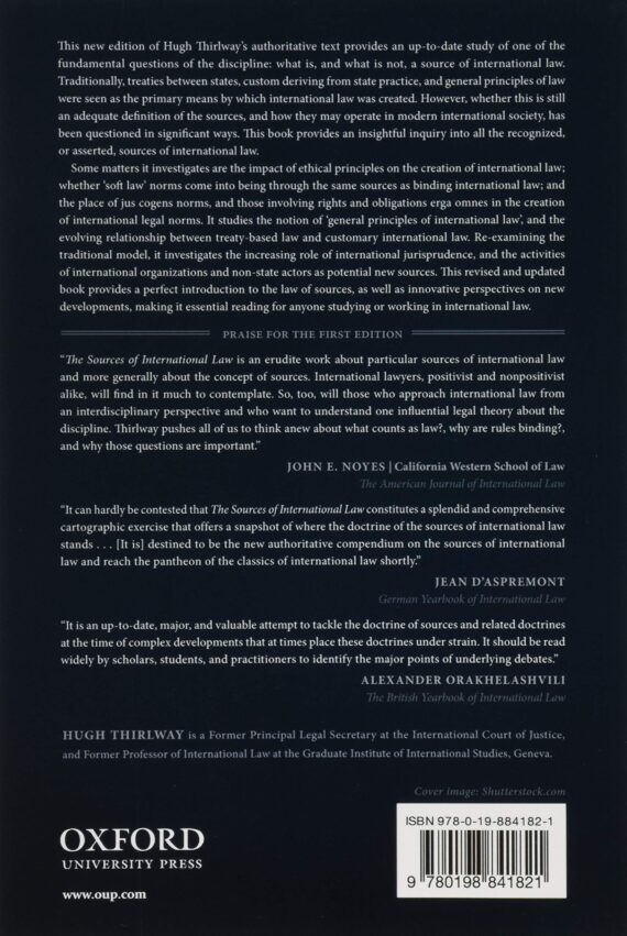This new edition of Hugh Thirlway's authoritative text provides an introduction to one of the fundamental questions of the discipline: what is, and what is not, a source of international law. Traditionally, treaties between states and state practice were seen as the primary means with which to create international law. However, more recent developments have recognized customary international law, alongside international treaties and instruments, as a key foundation upon which international law is built. This book provides an insightful inquiry into all the recognized, or asserted, sources of international law.