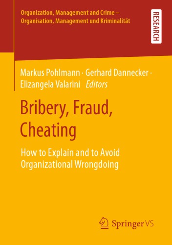Bribery, Fraud, Cheating: How To Explain And To Avoid Organizational Wrongdoing