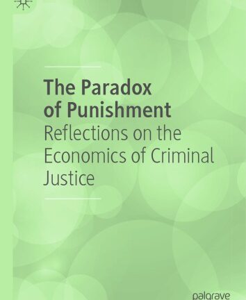 The Paradox Of Punishment: Reflections On The Economics Of Criminal Justice