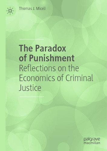 The Paradox Of Punishment: Reflections On The Economics Of Criminal Justice